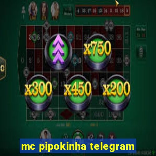 mc pipokinha telegram